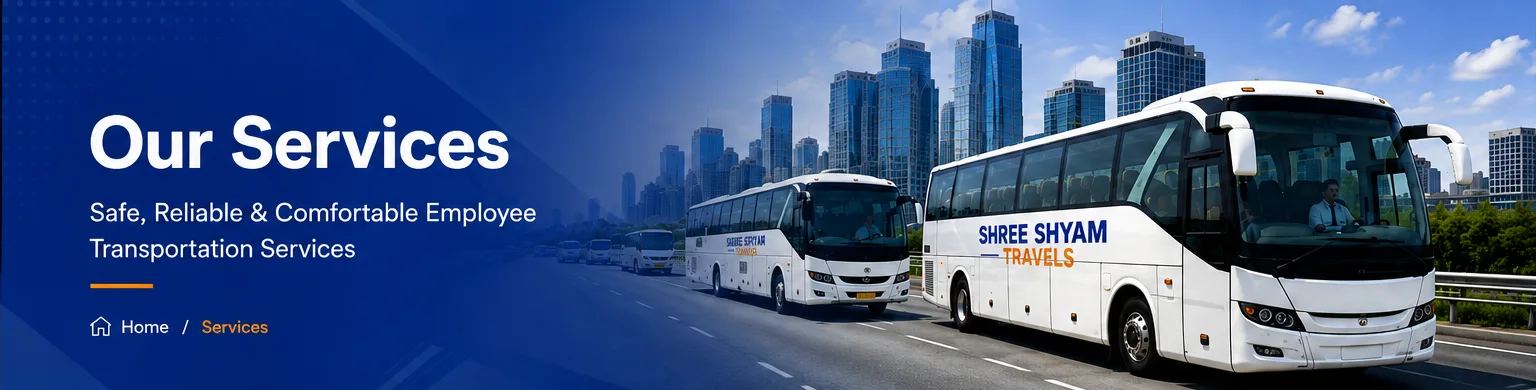 OUR SERVICES SHREE SHYAM - TRAVELS